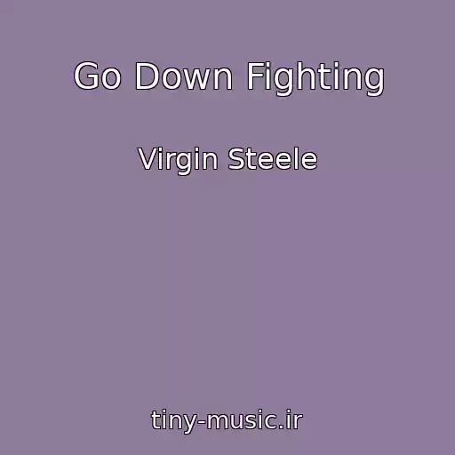 کاور آهنگ Go Down Fighting از Virgin Steele
