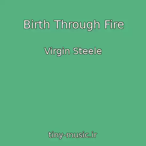 کاور آهنگ Birth Through Fire از Virgin Steele