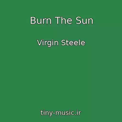 کاور آهنگ Burn The Sun از Virgin Steele