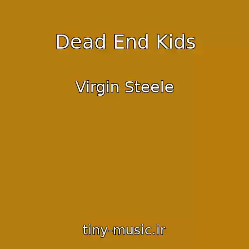 کاور آهنگ Dead End Kids از Virgin Steele