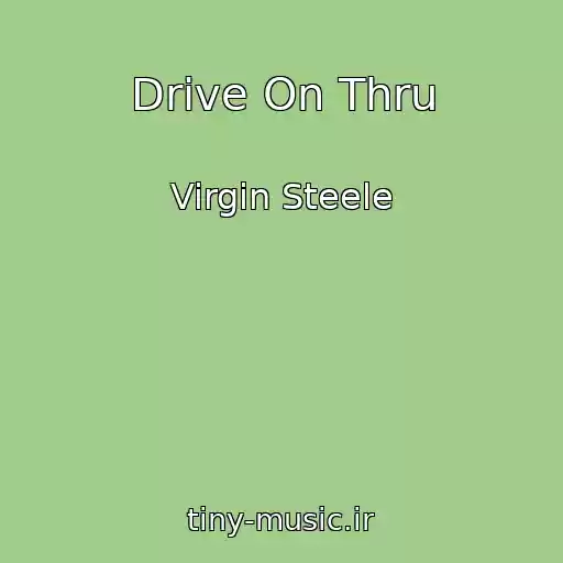 کاور آهنگ Drive On Thru از Virgin Steele