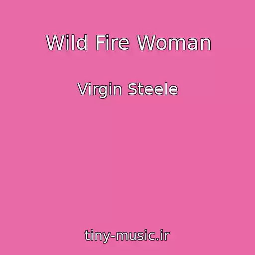 کاور آهنگ Wild Fire Woman از Virgin Steele