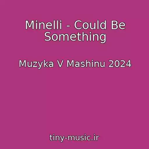کاور آهنگ Minelli - Could Be Something از Muzyka V Mashinu 2024