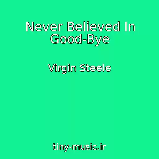 کاور آهنگ Never Believed In Good-Bye از Virgin Steele