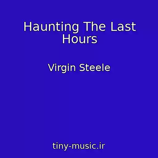 کاور آهنگ Haunting The Last Hours از Virgin Steele