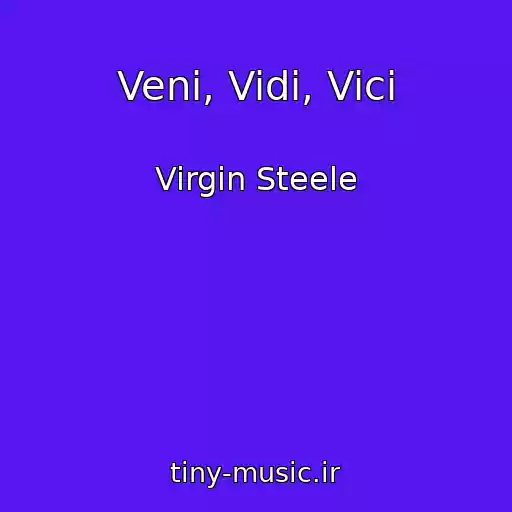 کاور آهنگ Veni, Vidi, Vici از Virgin Steele