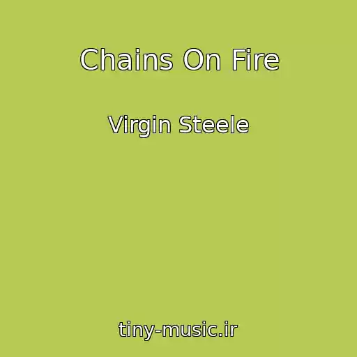 کاور آهنگ Chains On Fire از Virgin Steele