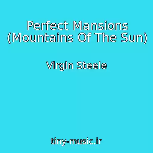 کاور آهنگ Perfect Mansions (Mountains Of The Sun) از Virgin Steele