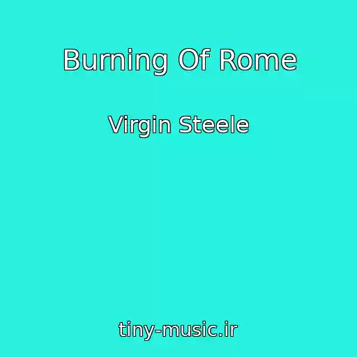 کاور آهنگ Burning Of Rome از Virgin Steele