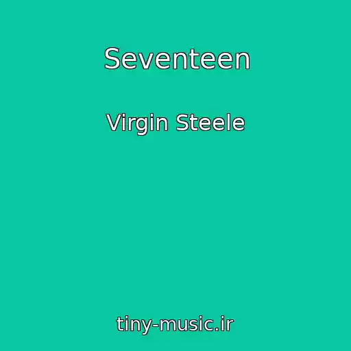 کاور آهنگ Seventeen از Virgin Steele