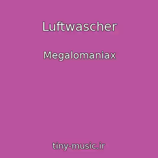 کاور آهنگ Luftwascher از Megalomaniax
