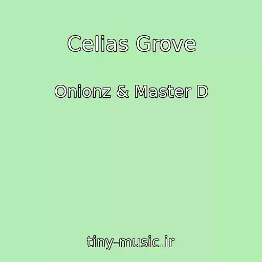 کاور آهنگ Celias Grove از Onionz & Master D