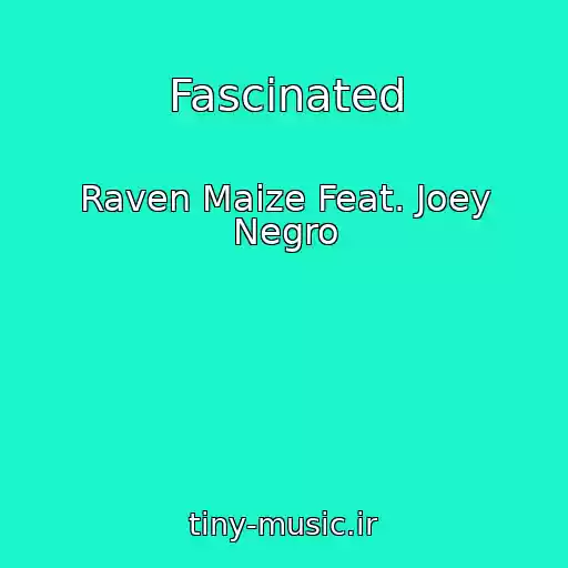 کاور آهنگ Fascinated از Raven Maize Feat. Joey Negro