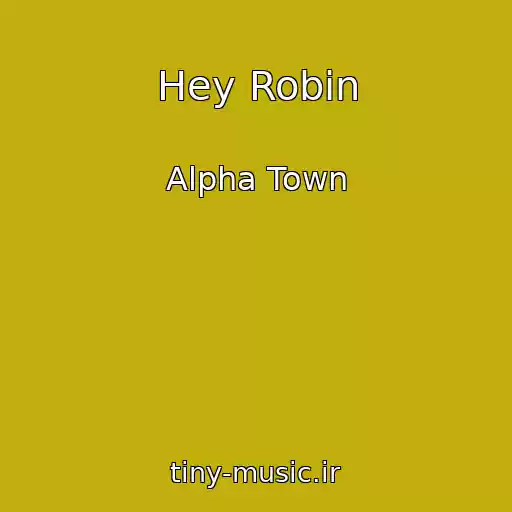 کاور آهنگ Hey Robin از Alpha Town