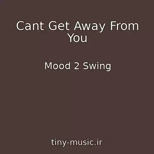 کاور آهنگ Cant Get Away From You از Mood 2 Swing