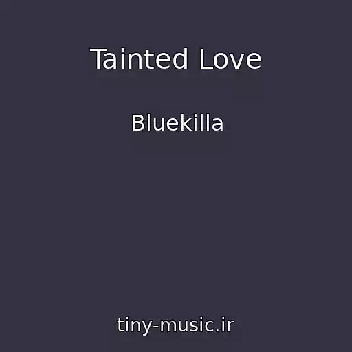 کاور آهنگ Tainted Love از Bluekilla