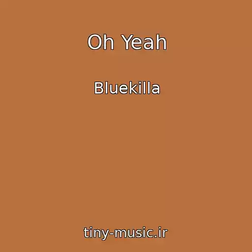 کاور آهنگ Oh Yeah از Bluekilla