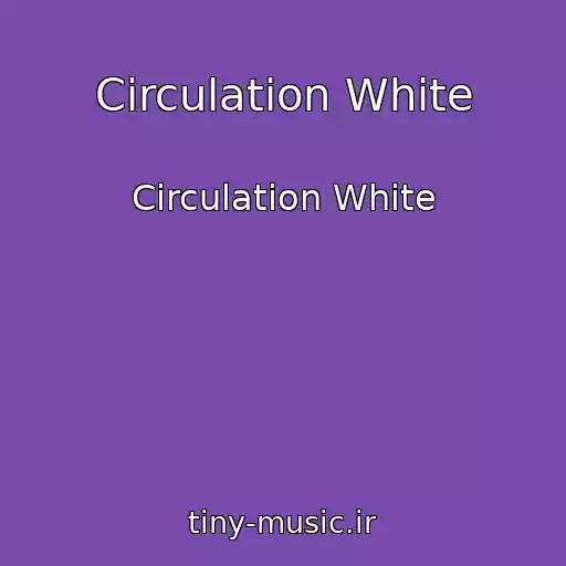 کاور آهنگ Circulation White از Circulation White