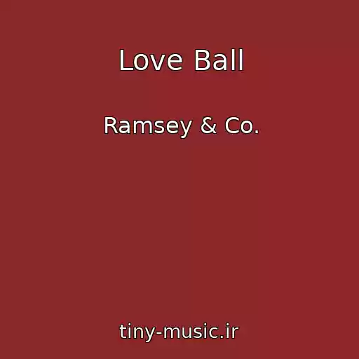 کاور آهنگ Love Ball از Ramsey & Co.