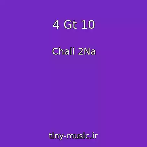 کاور آهنگ 4 Gt 10 از Chali 2Na
