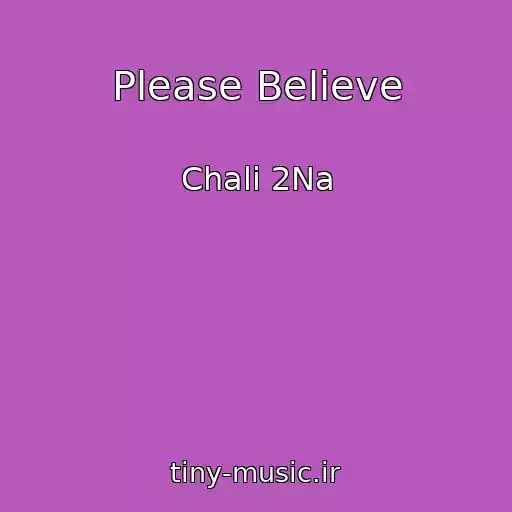 کاور آهنگ Please Believe از Chali 2Na