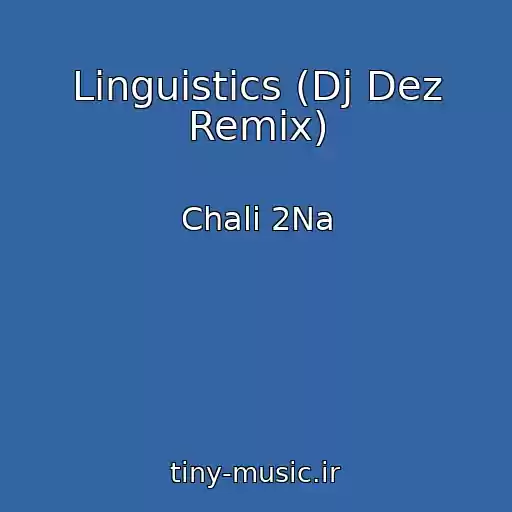 کاور آهنگ Linguistics (Dj Dez Remix) از Chali 2Na