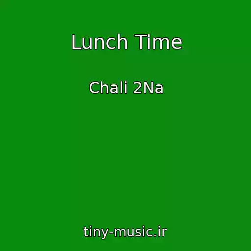 کاور آهنگ Lunch Time از Chali 2Na