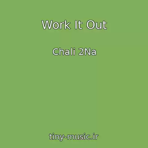 کاور آهنگ Work It Out از Chali 2Na