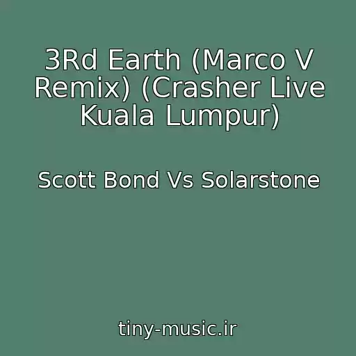کاور آهنگ 3Rd Earth (Marco V Remix) (Crasher Live Kuala Lumpur) از Scott Bond Vs Solarstone