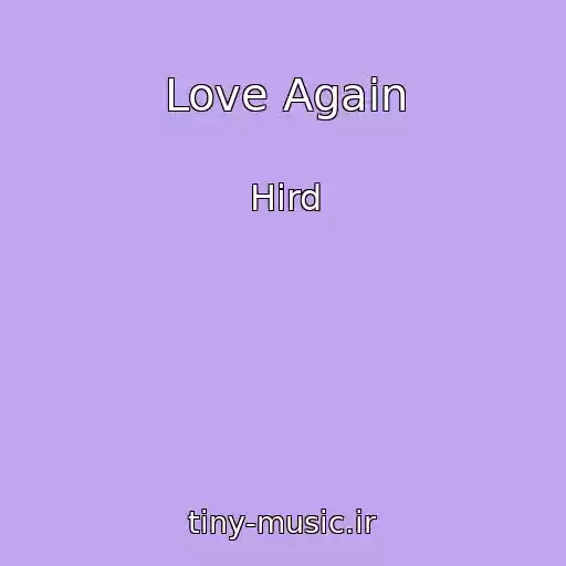 کاور آهنگ Love Again از Hird