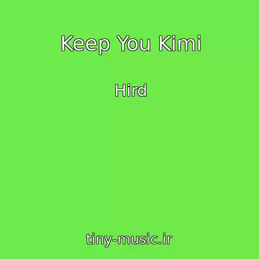 کاور آهنگ Keep You Kimi از Hird