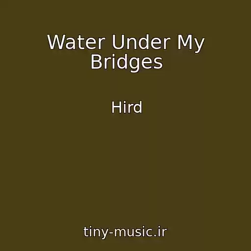 کاور آهنگ Water Under My Bridges از Hird