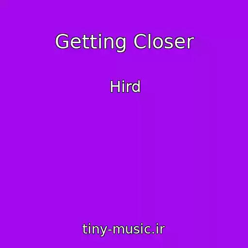 کاور آهنگ Getting Closer از Hird