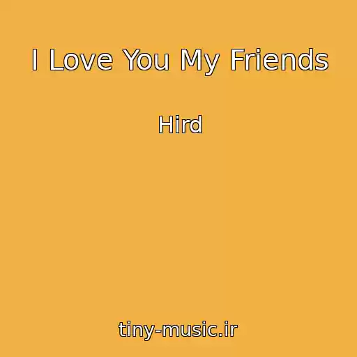 کاور آهنگ I Love You My Friends از Hird