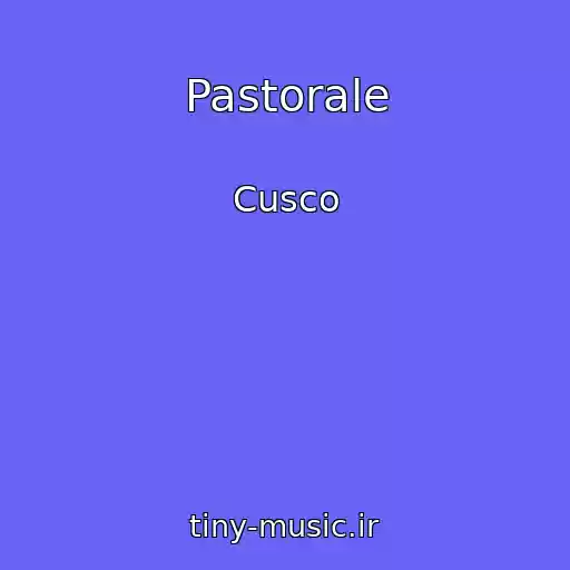 کاور آهنگ Pastorale از Cusco