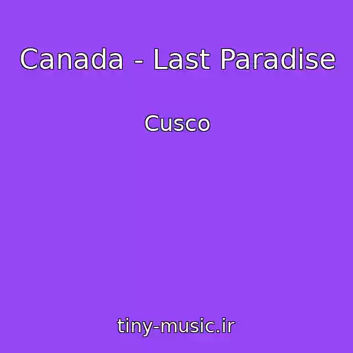 کاور آهنگ Canada - Last Paradise از Cusco