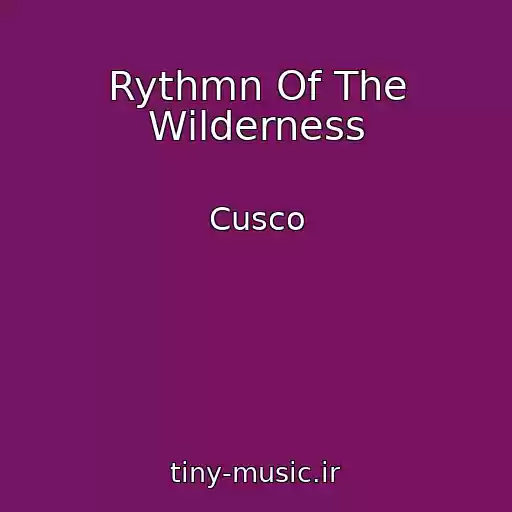 کاور آهنگ Rythmn Of The Wilderness از Cusco