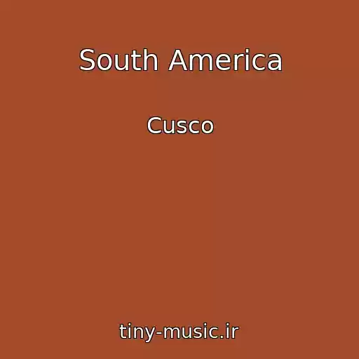 کاور آهنگ South America از Cusco