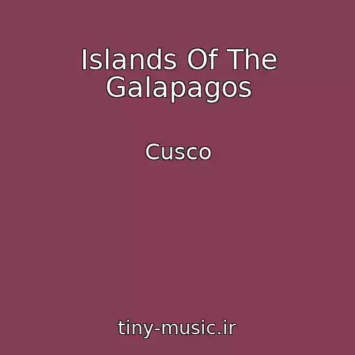 کاور آهنگ Islands Of The Galapagos از Cusco