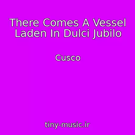 کاور آهنگ There Comes A Vessel Laden In Dulci Jubilo از Cusco