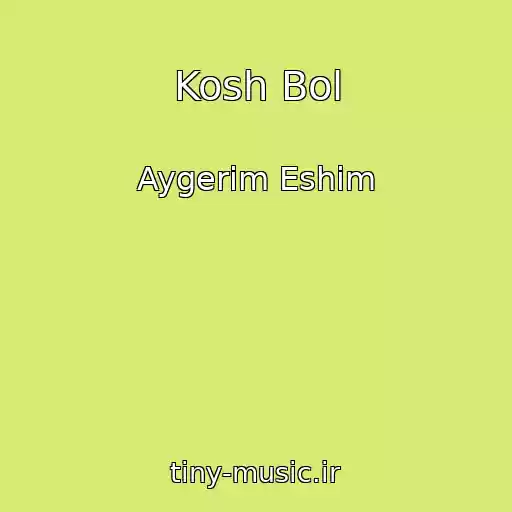 کاور آهنگ Kosh Bol از Aygerim Eshim