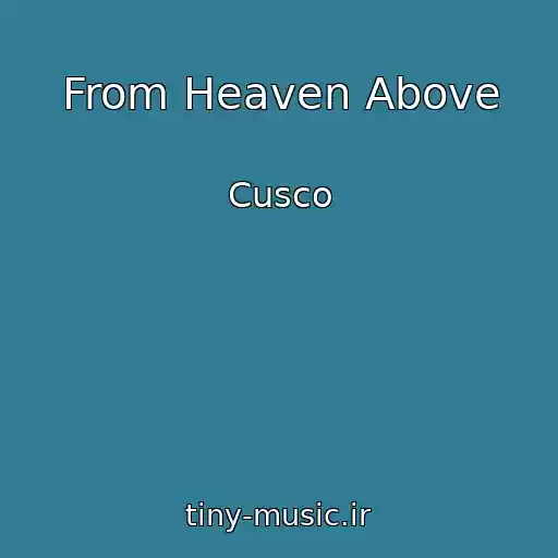 کاور آهنگ From Heaven Above از Cusco
