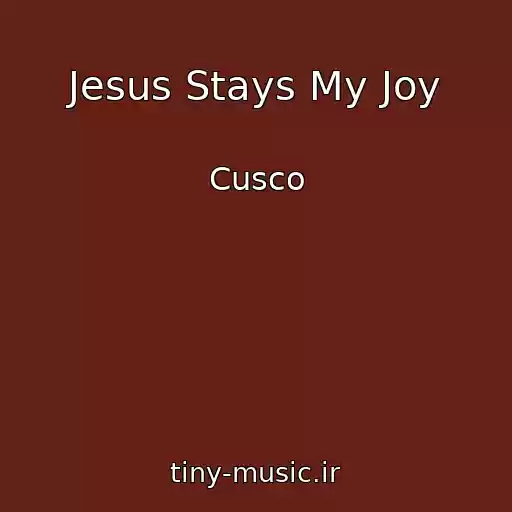 کاور آهنگ Jesus Stays My Joy از Cusco