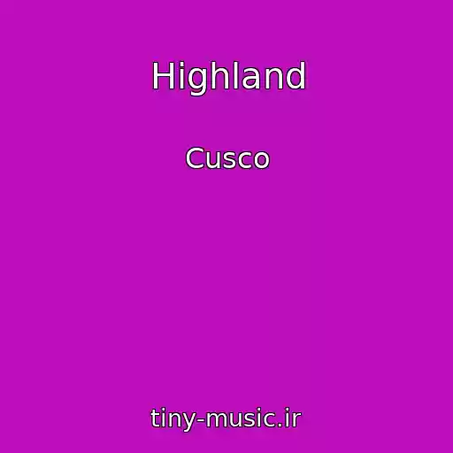 کاور آهنگ Highland از Cusco