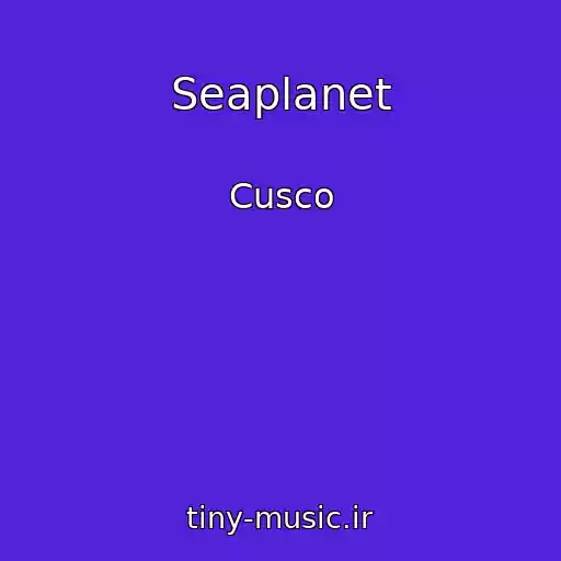 کاور آهنگ Seaplanet از Cusco