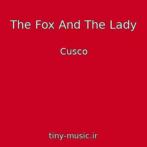 کاور آهنگ The Fox And The Lady از Cusco