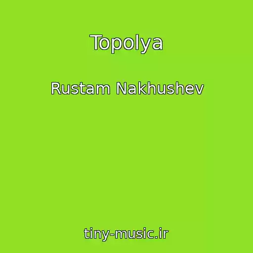 کاور آهنگ Topolya از Rustam Nakhushev