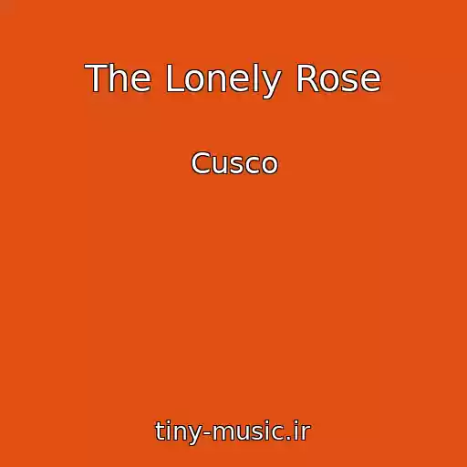 کاور آهنگ The Lonely Rose از Cusco