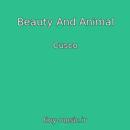 کاور آهنگ Beauty And Animal از Cusco