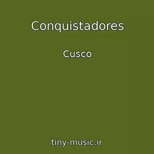 کاور آهنگ Conquistadores از Cusco